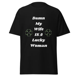 My Wife Is A Lucky Woman classic tee