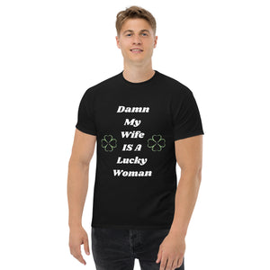 My Wife Is A Lucky Woman classic tee