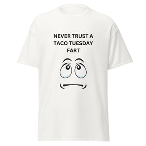 NEVER TRUST A TACO TUESDAY FART classic tee