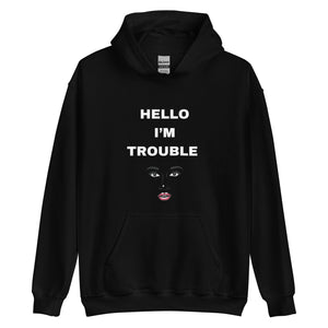 I AM TROUBLE Hoodie