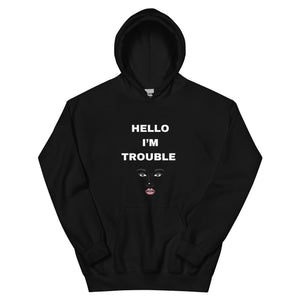 I AM TROUBLE Hoodie