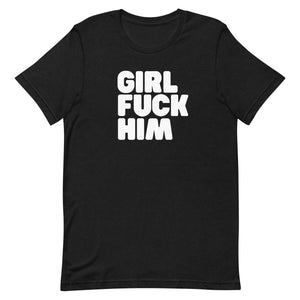 Open image in slideshow, Girl Fuck Him t-shirt
